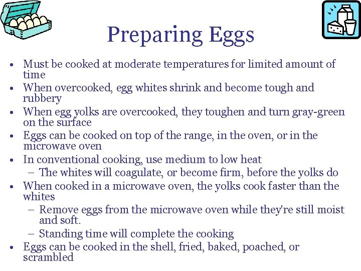Preparing Eggs • Must be cooked at moderate temperatures for limited amount of time