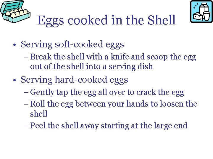 Eggs cooked in the Shell • Serving soft-cooked eggs – Break the shell with