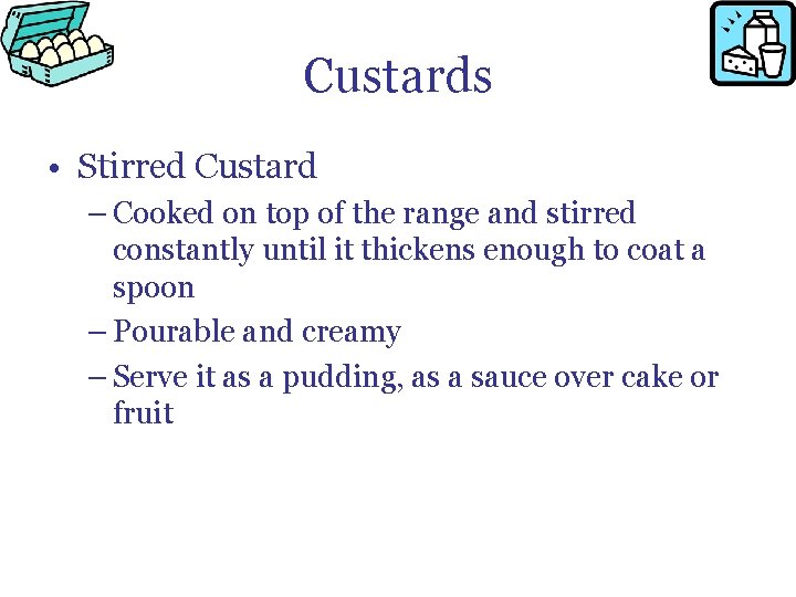 Custards • Stirred Custard – Cooked on top of the range and stirred constantly