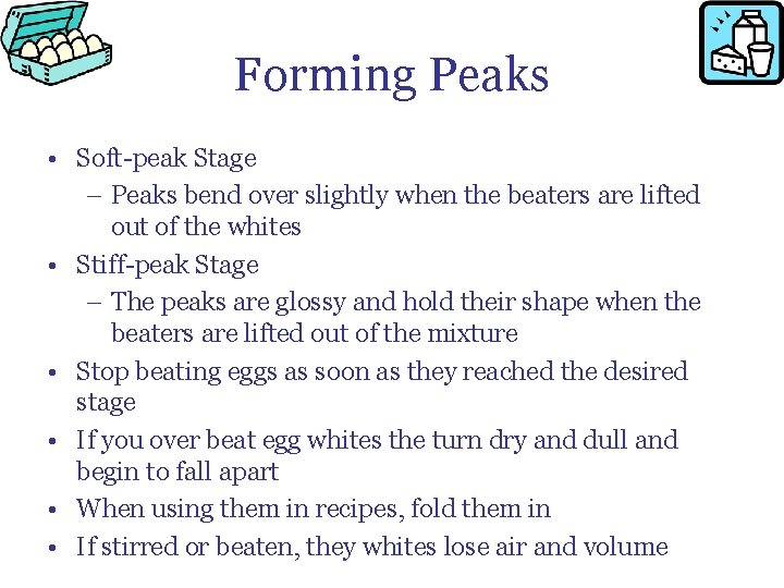 Forming Peaks • Soft-peak Stage – Peaks bend over slightly when the beaters are