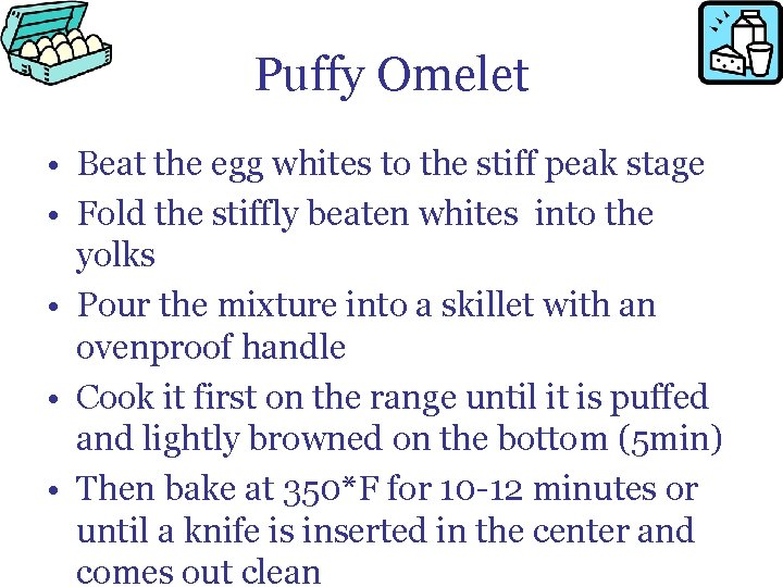 Puffy Omelet • Beat the egg whites to the stiff peak stage • Fold