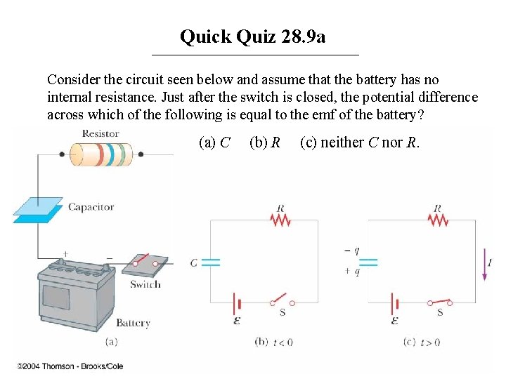 Quick Quiz 28. 9 a Consider the circuit seen below and assume that the