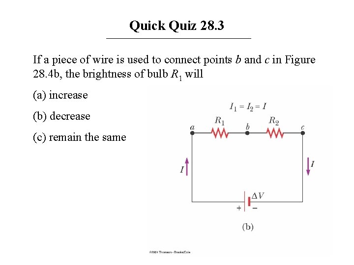 Quick Quiz 28. 3 If a piece of wire is used to connect points