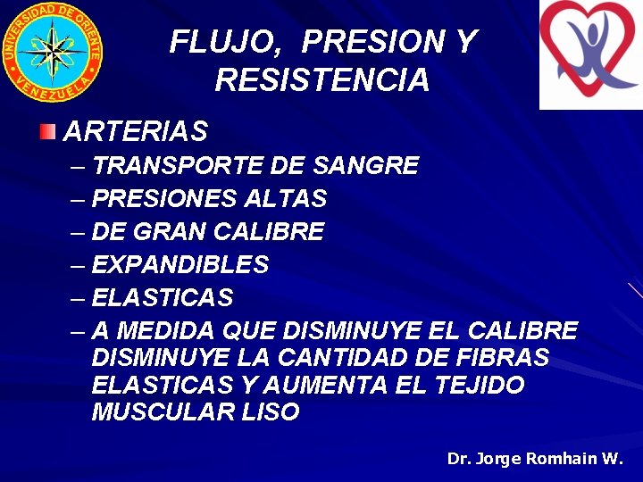 FLUJO, PRESION Y RESISTENCIA ARTERIAS – TRANSPORTE DE SANGRE – PRESIONES ALTAS – DE