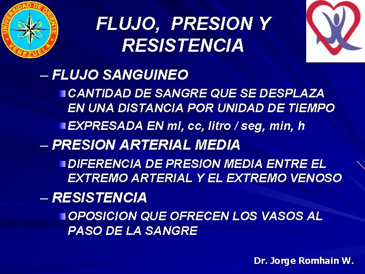 FLUJO, PRESION Y RESISTENCIA – FLUJO SANGUINEO CANTIDAD DE SANGRE QUE SE DESPLAZA EN