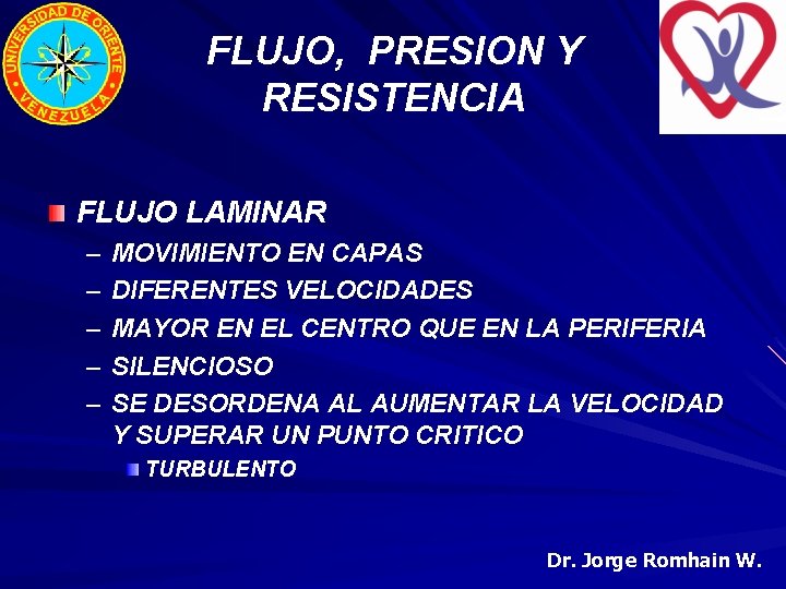 FLUJO, PRESION Y RESISTENCIA FLUJO LAMINAR – – – MOVIMIENTO EN CAPAS DIFERENTES VELOCIDADES