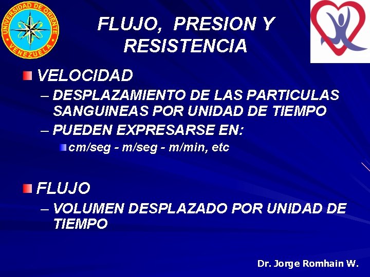 FLUJO, PRESION Y RESISTENCIA VELOCIDAD – DESPLAZAMIENTO DE LAS PARTICULAS SANGUINEAS POR UNIDAD DE