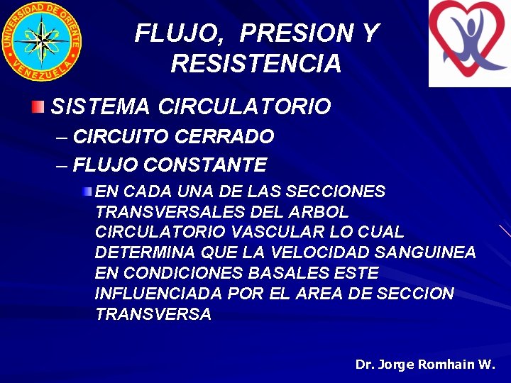 FLUJO, PRESION Y RESISTENCIA SISTEMA CIRCULATORIO – CIRCUITO CERRADO – FLUJO CONSTANTE EN CADA