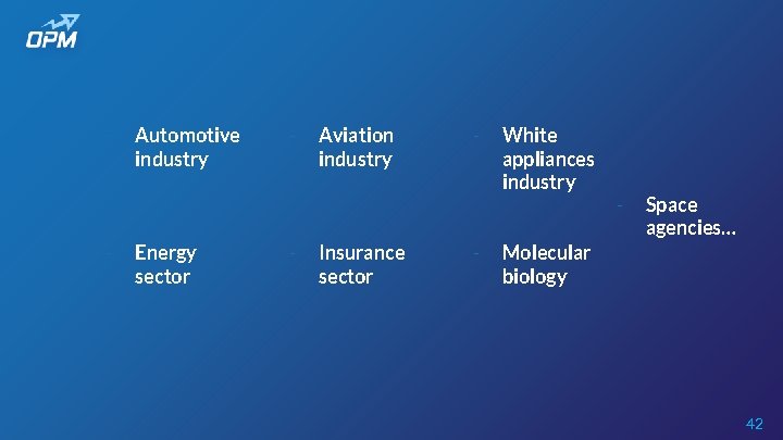 - - Automotive industry Energy sector - - Aviation industry Insurance sector - -