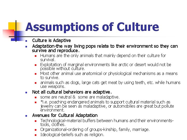 Assumptions of Culture n n Culture is Adaptive Adaptation-the way living pops relate to