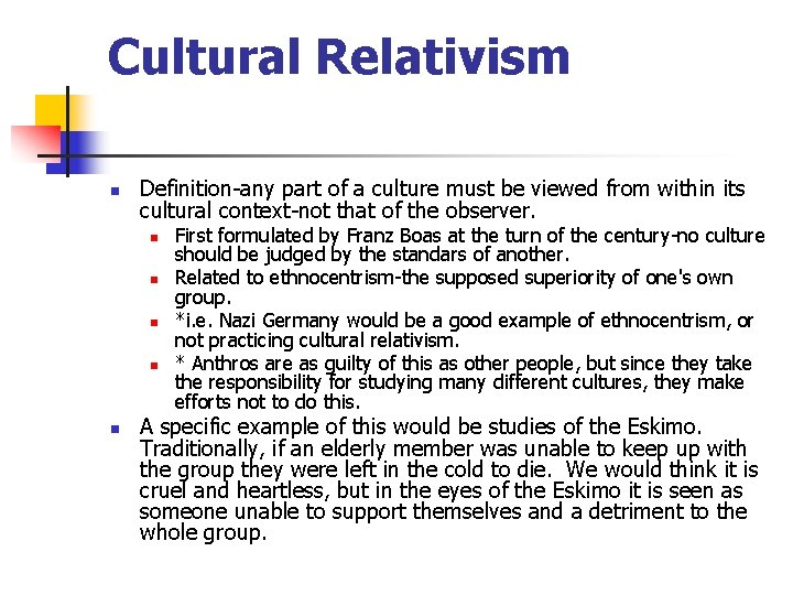 Cultural Relativism n Definition-any part of a culture must be viewed from within its
