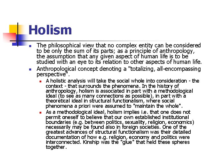 Holism n n The philosophical view that no complex entity can be considered to