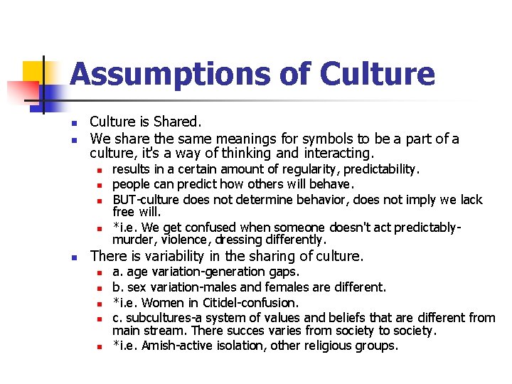Assumptions of Culture n n Culture is Shared. We share the same meanings for