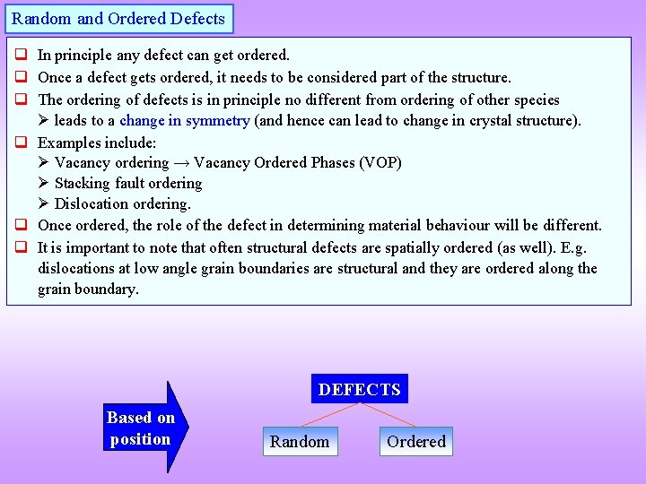 Random and Ordered Defects q In principle any defect can get ordered. q Once