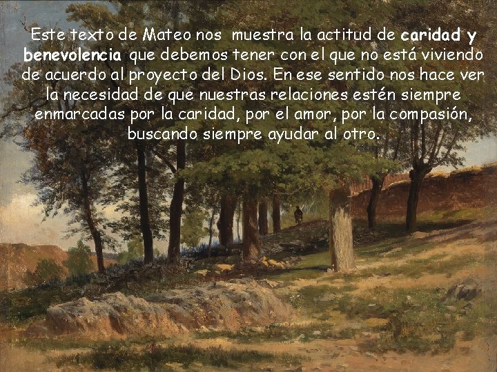 Este texto de Mateo nos muestra la actitud de caridad y benevolencia que debemos