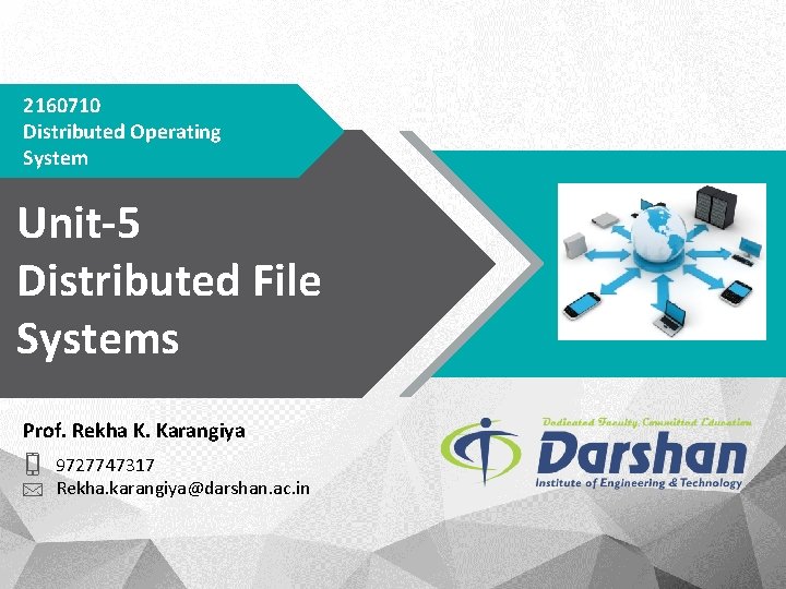 2160710 Distributed Operating System Unit-5 Distributed File Systems Prof. Rekha K. Karangiya 9727747317 Rekha.