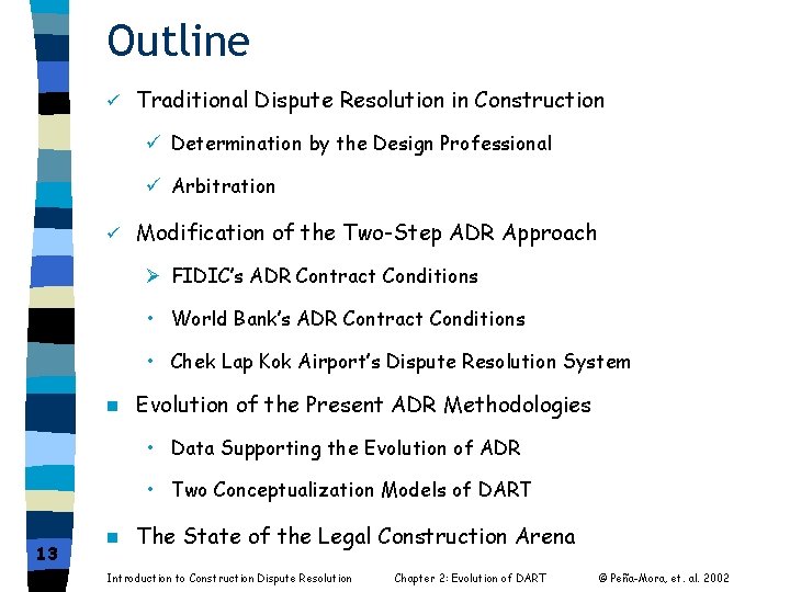 Outline ü Traditional Dispute Resolution in Construction ü Determination by the Design Professional ü