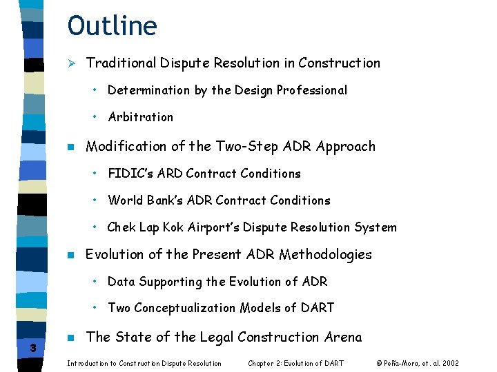 Outline Ø Traditional Dispute Resolution in Construction • Determination by the Design Professional •