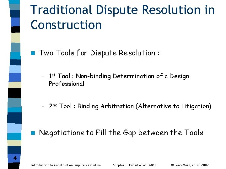 Traditional Dispute Resolution in Construction n Two Tools for Dispute Resolution : • 1