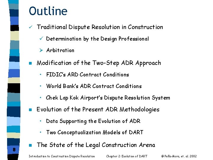 Outline ü Traditional Dispute Resolution in Construction ü Determination by the Design Professional Ø