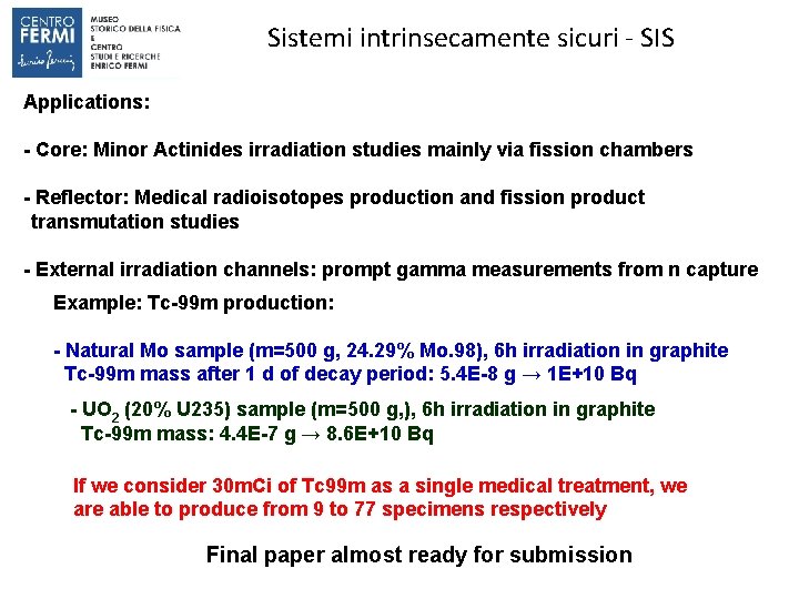 Sistemi intrinsecamente sicuri - SIS Applications: - Core: Minor Actinides irradiation studies mainly via Sistemi intrinsecamente sicuri - SIS Applications: - Core: Minor Actinides irradiation studies mainly via