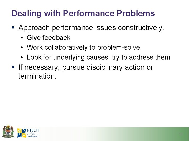 Dealing with Performance Problems § Approach performance issues constructively. • Give feedback • Work Dealing with Performance Problems § Approach performance issues constructively. • Give feedback • Work