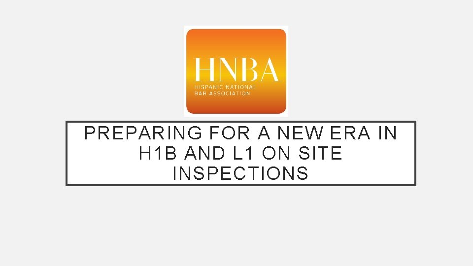 PREPARING FOR A NEW ERA IN H 1 B AND L 1 ON SITE PREPARING FOR A NEW ERA IN H 1 B AND L 1 ON SITE