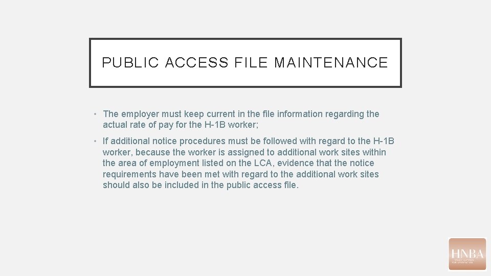 PUBLIC ACCESS FILE MAINTENANCE • The employer must keep current in the file information PUBLIC ACCESS FILE MAINTENANCE • The employer must keep current in the file information