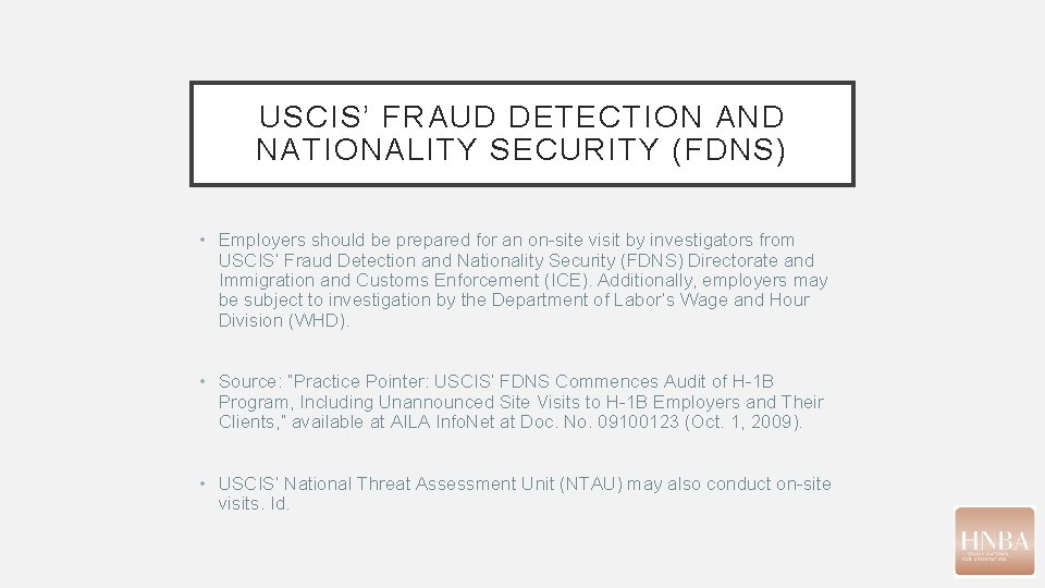 USCIS’ FRAUD DETECTION AND NATIONALITY SECURITY (FDNS) • Employers should be prepared for an USCIS’ FRAUD DETECTION AND NATIONALITY SECURITY (FDNS) • Employers should be prepared for an