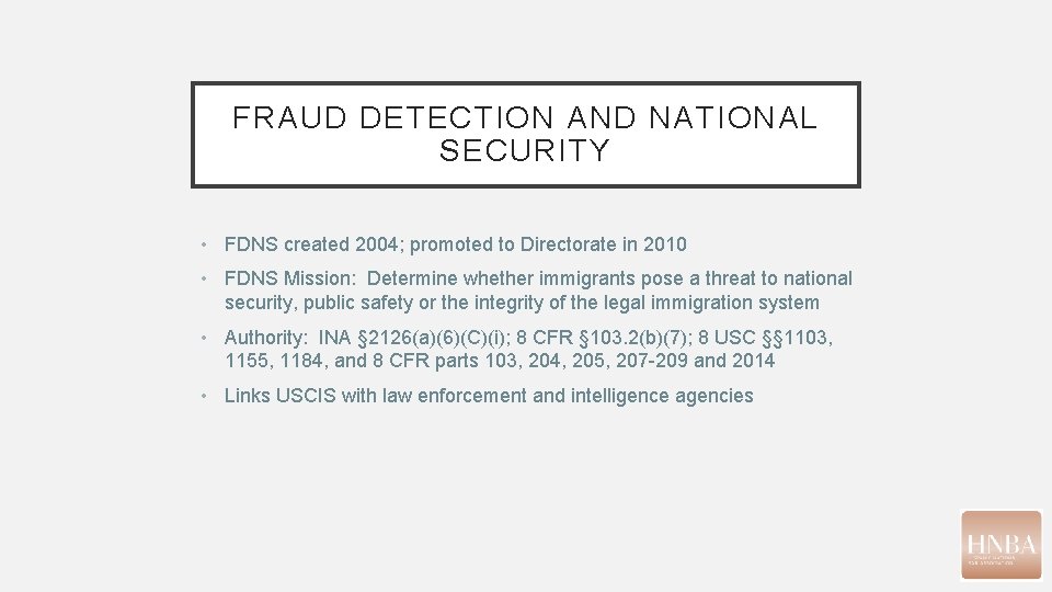 FRAUD DETECTION AND NATIONAL SECURITY • FDNS created 2004; promoted to Directorate in 2010 FRAUD DETECTION AND NATIONAL SECURITY • FDNS created 2004; promoted to Directorate in 2010