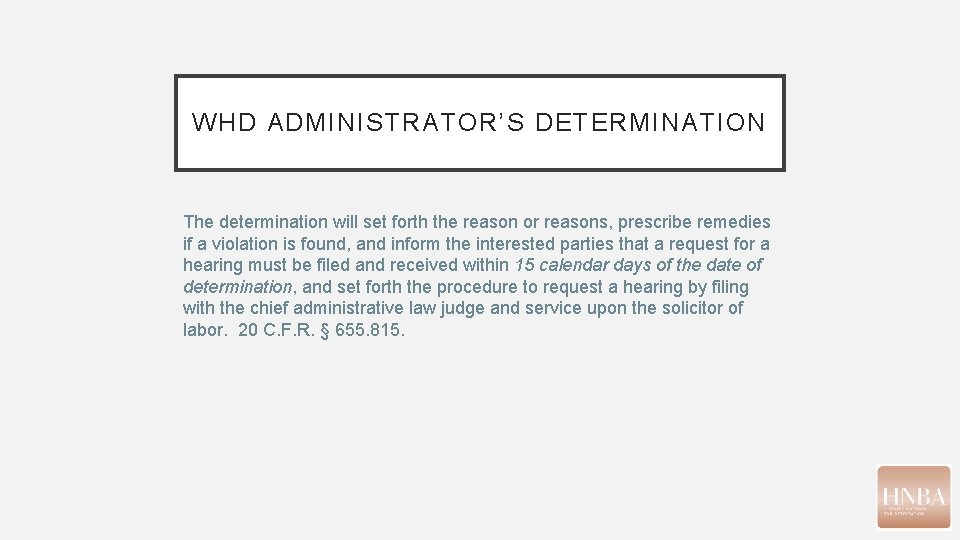 WHD ADMINISTRATOR’S DETERMINATION The determination will set forth the reason or reasons, prescribe remedies WHD ADMINISTRATOR’S DETERMINATION The determination will set forth the reason or reasons, prescribe remedies