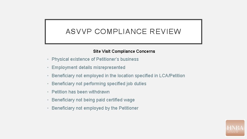 ASVVP COMPLIANCE REVIEW Site Visit Compliance Concerns • Physical existence of Petitioner’s business • ASVVP COMPLIANCE REVIEW Site Visit Compliance Concerns • Physical existence of Petitioner’s business •