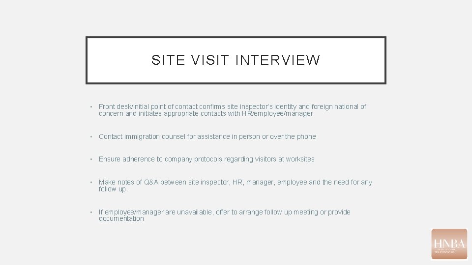 SITE VISIT INTERVIEW • Front desk/initial point of contact confirms site inspector’s identity and SITE VISIT INTERVIEW • Front desk/initial point of contact confirms site inspector’s identity and