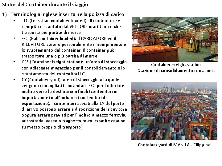 Status del Container durante il viaggio 1) Terminologia inglese inserita nella polizza di carico