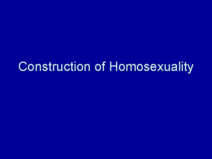 Construction of Homosexuality 