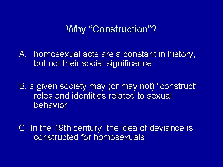 Why “Construction”? A. homosexual acts are a constant in history, but not their social