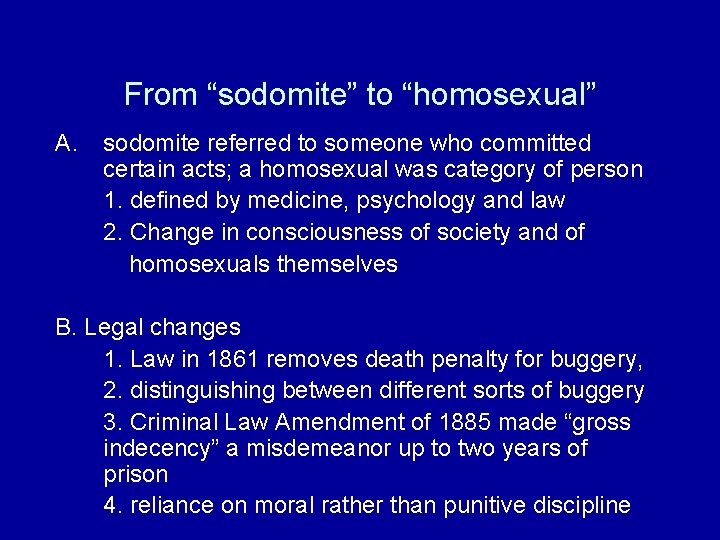 From “sodomite” to “homosexual” A. sodomite referred to someone who committed certain acts; a