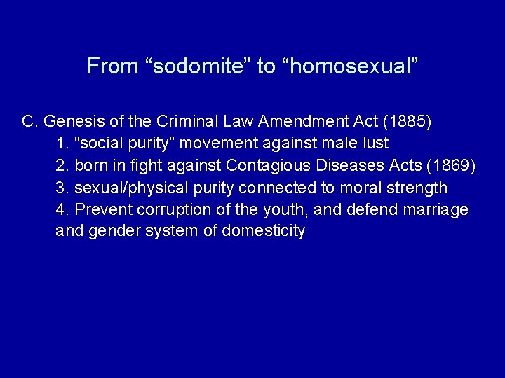 From “sodomite” to “homosexual” C. Genesis of the Criminal Law Amendment Act (1885) 1.