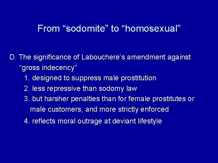 From “sodomite” to “homosexual” D. The significance of Labouchere’s amendment against “gross indecency” 1.