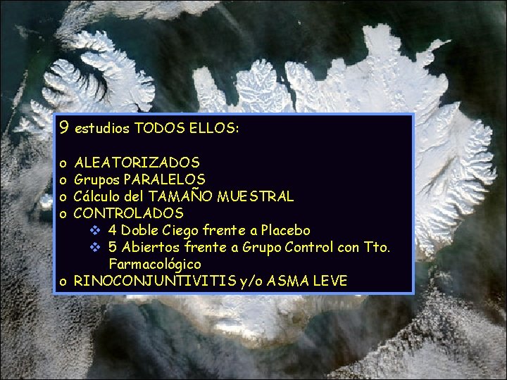 9 estudios TODOS ELLOS: o o ALEATORIZADOS Grupos PARALELOS Cálculo del TAMAÑO MUESTRAL CONTROLADOS