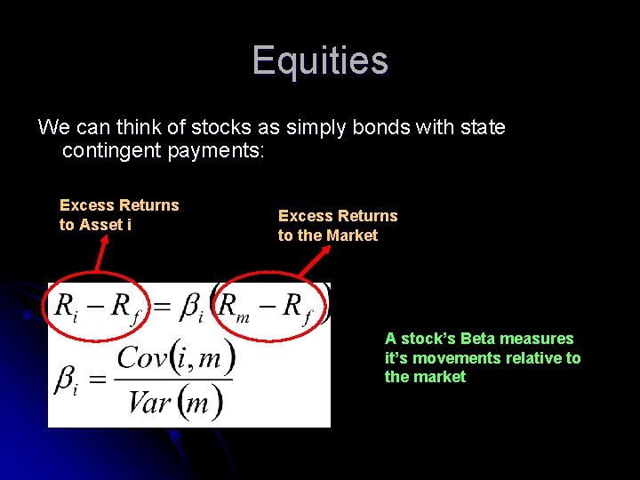 Equities We can think of stocks as simply bonds with state contingent payments: Excess