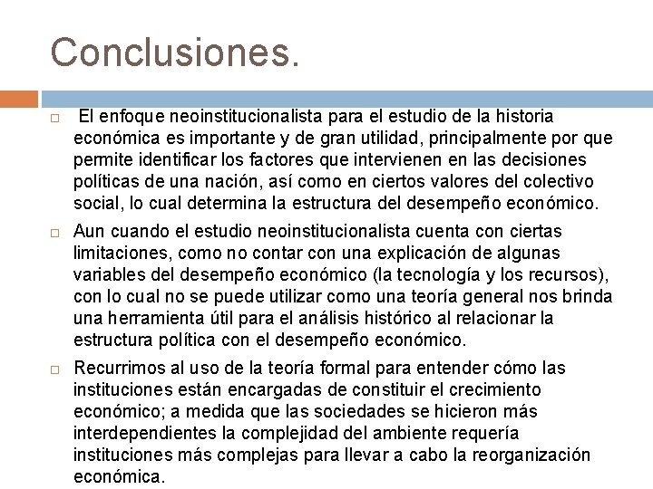 Conclusiones. El enfoque neoinstitucionalista para el estudio de la historia económica es importante y