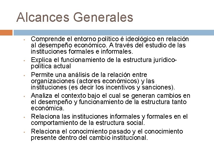 Alcances Generales • • • Comprende el entorno político é ideológico en relación al