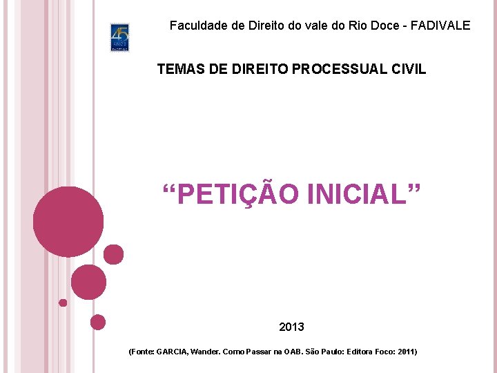 Faculdade de Direito do vale do Rio Doce - FADIVALE TEMAS DE DIREITO PROCESSUAL Faculdade de Direito do vale do Rio Doce - FADIVALE TEMAS DE DIREITO PROCESSUAL