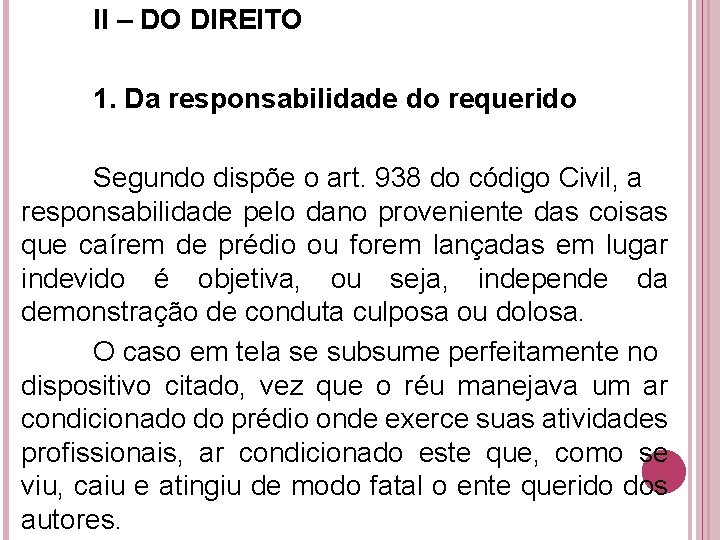 II – DO DIREITO 1. Da responsabilidade do requerido Segundo dispõe o art. 938 II – DO DIREITO 1. Da responsabilidade do requerido Segundo dispõe o art. 938