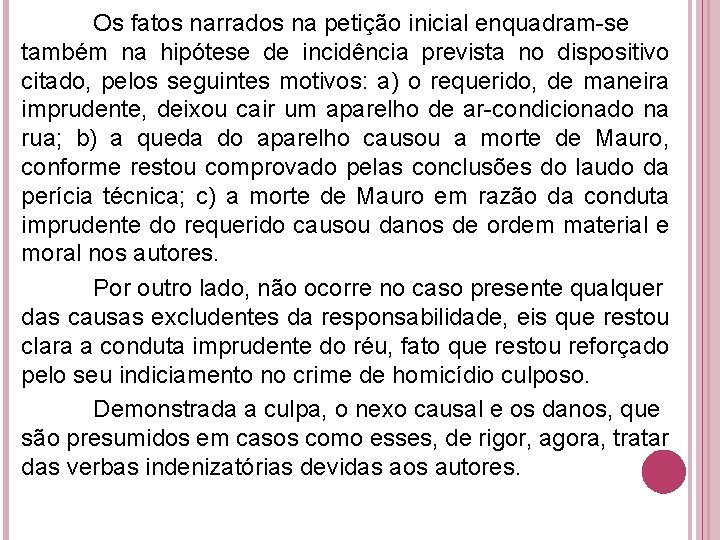Os fatos narrados na petição inicial enquadram-se também na hipótese de incidência prevista no Os fatos narrados na petição inicial enquadram-se também na hipótese de incidência prevista no