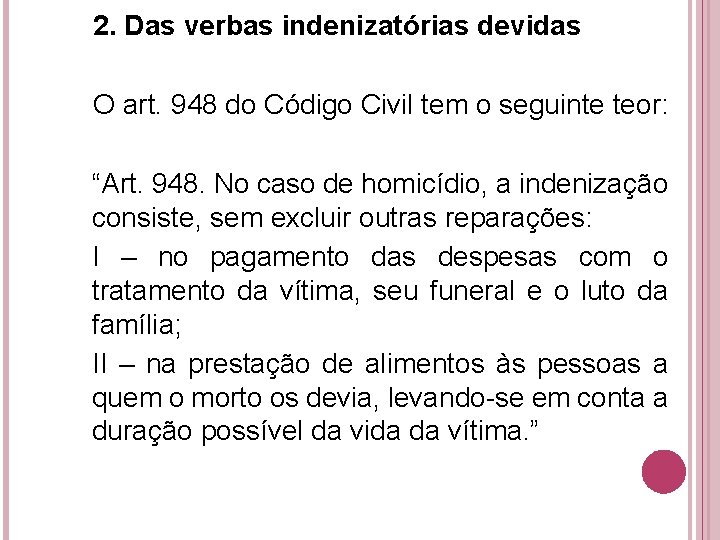 2. Das verbas indenizatórias devidas O art. 948 do Código Civil tem o seguinte 2. Das verbas indenizatórias devidas O art. 948 do Código Civil tem o seguinte