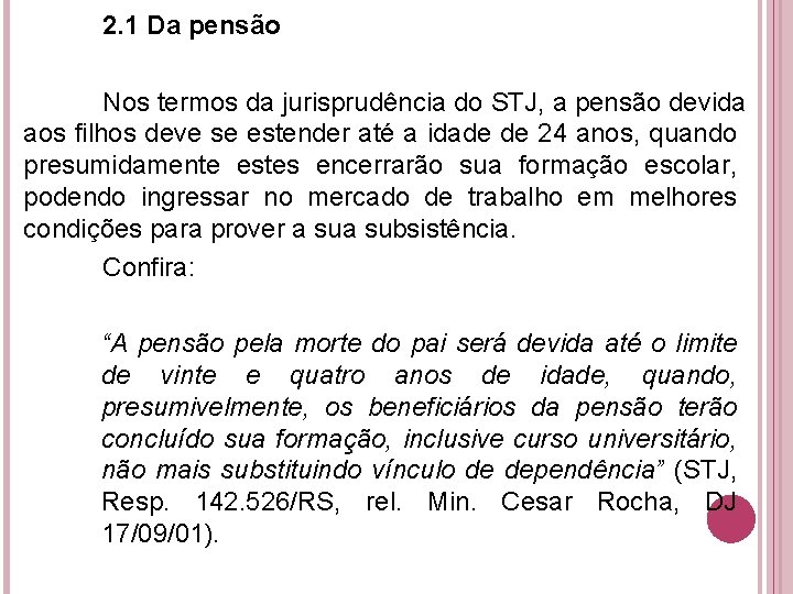 2. 1 Da pensão Nos termos da jurisprudência do STJ, a pensão devida aos 2. 1 Da pensão Nos termos da jurisprudência do STJ, a pensão devida aos