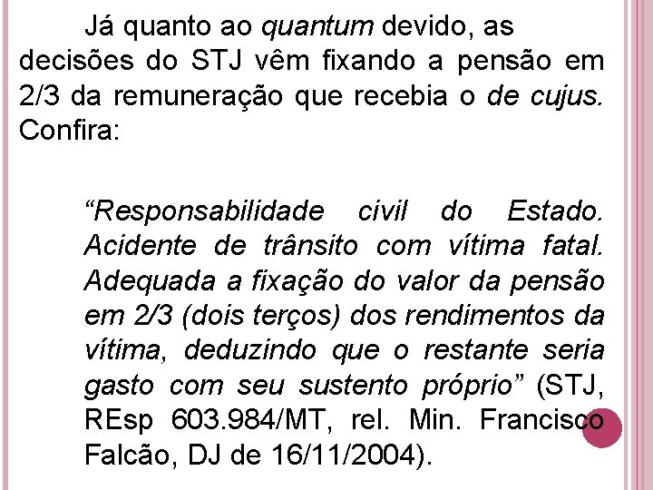 Já quanto ao quantum devido, as decisões do STJ vêm fixando a pensão em Já quanto ao quantum devido, as decisões do STJ vêm fixando a pensão em