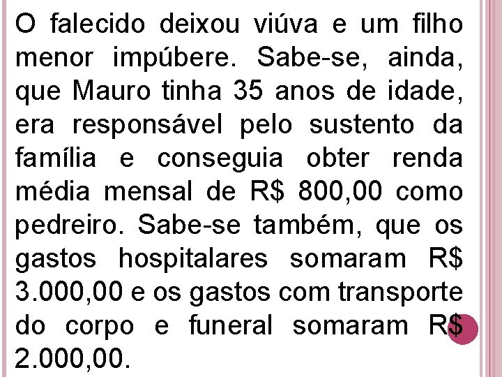 O falecido deixou viúva e um filho menor impúbere. Sabe-se, ainda, que Mauro tinha O falecido deixou viúva e um filho menor impúbere. Sabe-se, ainda, que Mauro tinha